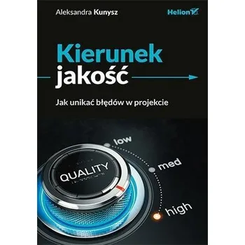 Kierunek jakość. Jak unikać błędów w projekcie - Aleksandra Kunysz