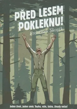 Před lesem pokleknu - František Skopík (2022, brožovaná)