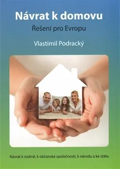 Duchovní literatura Návrat k domovu: Řešení pro Evropu - Vlastimil Podracký (2016, brožovaná)