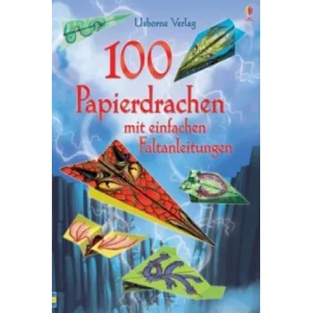 První čtění 100 Papierdrachen: mit einfachen Faltanleitungen und heraustrennbaren Motivbögen – Sam Baer,Andy Elkerton (DE)