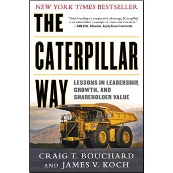 Caterpillar Way: Lessons in Leadership, Growth, and Shareholder Value – Craig Bouchard (EN)