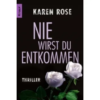 Nie wirst du entkommen: Thriller – Karen Rose,Kerstin Winter (DE)