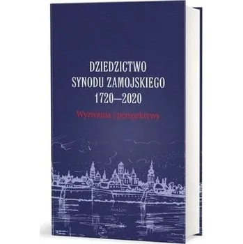 Dziedzictwo Synodu Zamojskiego 1720-2020... - Chudziński Wojciech, Nowakowski Przemysław