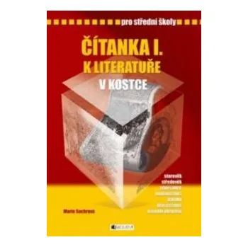 Čítanka I. k literatuře v kostce pro střední školy - Pavel Kantorek, Marie Sochrová (E-Kniha)