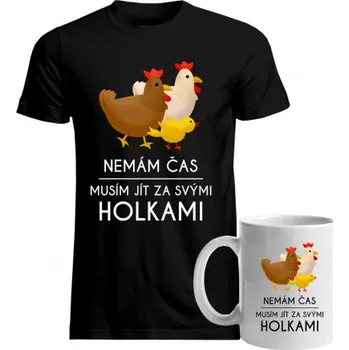 Žertovný předmět Komplet pro chovatele slepic - Musím jít za svými holkami - trička a hrnek s potiskem- Tričkový.cz