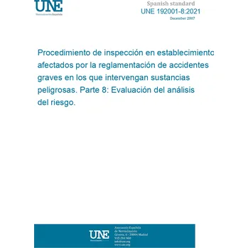 Cizojazyčná kniha UNE 192001-8:2021 Inspection procedure for establishment affected by major-accident hazards involving dangerous substances. Part 8: Assessment of the risk analysis Španělsky PDF