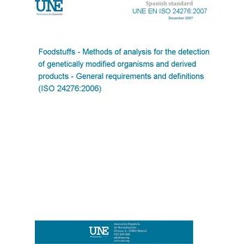 Cizojazyčná kniha UNE EN ISO 24276:2007 Foodstuffs - Methods of analysis for the detection of genetically modified organisms and derived products - General requirements and definitions (ISO 24276:2006) Španělsky Tisk