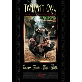 Literární cestopis Tamtamy času - Jiří Hanzelka a kol. (2017, pevná)