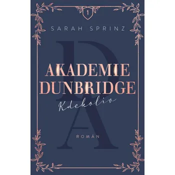 Akademie Dunbridge: Kdekoliv - Sarah Sprinz (2023, pevná)