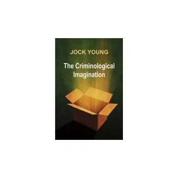 Criminological Imagination - Young, Jock