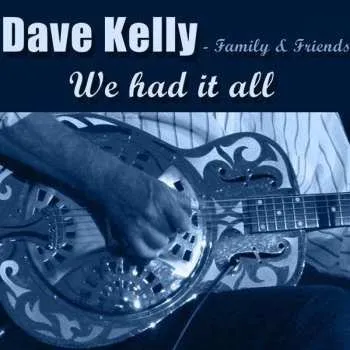 Zahraniční hudba CD Dave Kelly: We Had It All 2021