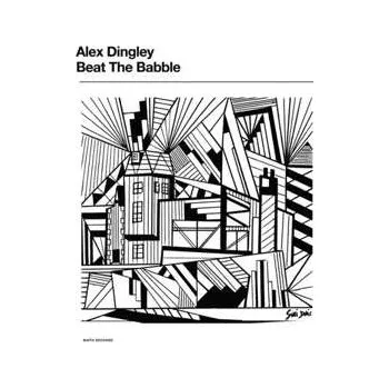 Zahraniční hudba LP Alex Dingley: Beat The Babble 2016