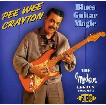 Zahraniční hudba CD Pee Wee Crayton: Blues Guitar Magic (The Modern Legacy Volume 2) 2000