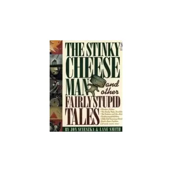 Kniha Stinky Cheese Man and Other Fairly Stupid Tales - Scieszka, Jon a Smith, Lane