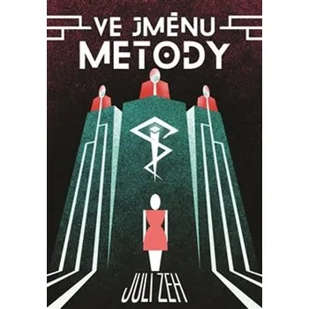 Ve jménu Metody - Juli Zeh (2021, pevná)