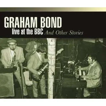 Zahraniční hudba 4CD Graham Bond: Live At The BBC And Other Stories 2015