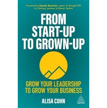From Start-Up to Grown-Up - Cohn, Alisa