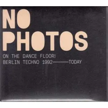 Zahraniční hudba 2CD Various: No Photos On The Dancefloor! Berlin Techno 1992-Today 2021