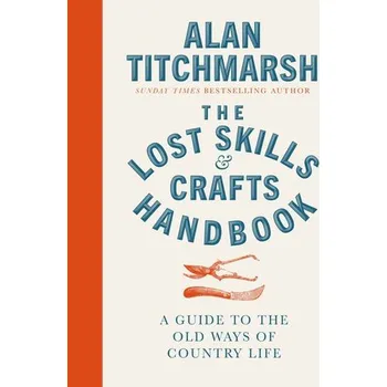 Cizojazyčná kniha Lost Skills and Crafts Handbook - Titchmarsh, Alan