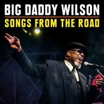 Zahraniční hudba CD/DVD Big Daddy Wilson: Songs From The Road 2018