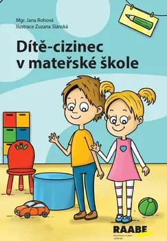 Předškolní výuka Dítě-cizinec v mateřské škole - Jana Rohová (2021, brožovaná)