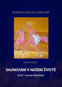 Kniha Saunování v našem životě: Rozpravy nestora sunování - Antonín Mikolášek (2021) [E-kniha]