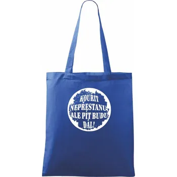 Nákupní taška Kouřit nepřestanu, ale pít budu dál - Taška bavlněná - 42 x 38 cm ( Královská modrá )