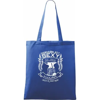 Nákupní taška Nesnáším být sexy - kovář - Taška bavlněná - 42 x 38 cm ( Královská modrá )