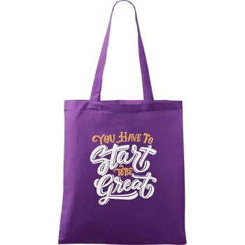 Nákupní taška You Have to Start to be Great - Taška bavlněná - 42 x 38 cm ( Fialová )