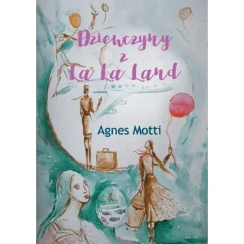 Dziewczyny z La La Land - Agnes Motti