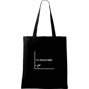 I'm Always Right - Taška bavlněná - 42 x 38 cm ( Černá )
