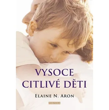 Vysoce citlivé děti - Elaine N. Aron…