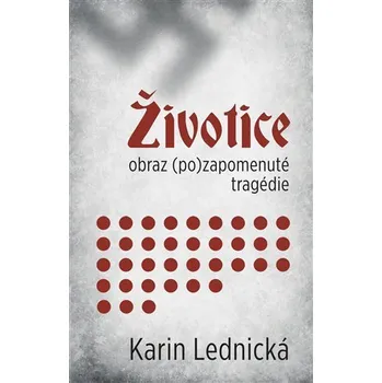 Životice: Obraz (po)zapomenuté tragédie…
