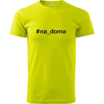 Pánské tričko #na_doma - Klasické pánské triko vyšší gramáže - S ( Limetková )