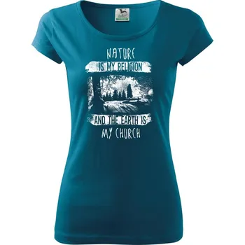 Dámské tričko Nature is my Religion - Dámské triko Pure - XL ( Petrolejová )
