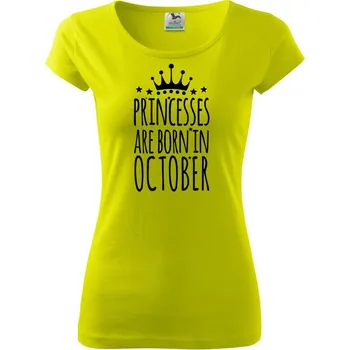 Princesses are born in October - Dámské triko Pure - XL ( Limetková )