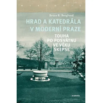 Hrad a katedrála v moderní Praze - Bruce R. Berglund