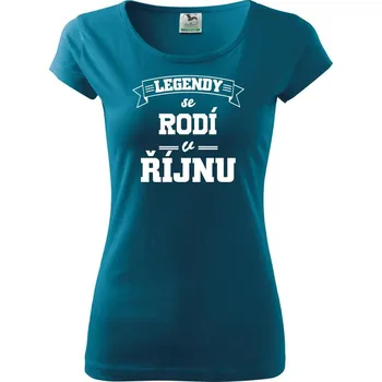 Legendy se rodí v říjnu - Dámské triko Pure - S ( Petrolejová )