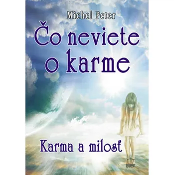 Čo neviete o karme - Peter Michel