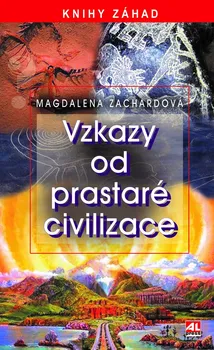 Vzkazy od prastaré civilizace - Magdalena Zachardová (2022, pevná)