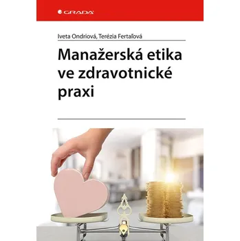 Kniha Manažerská etika ve zdravotnické praxi - Terézia Fertaľová, Iveta Ondriová (E-Kniha)