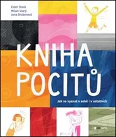 Kniha pocitů: Jak se vyznat v sobě i v ostatních - Ester Stará (2022, pevná)