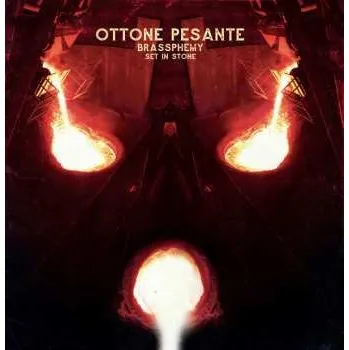Zahraniční hudba LP Ottone Pesante: Brassphemy Set in Stone 2020