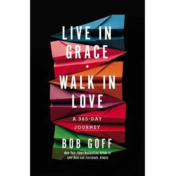 Live in Grace, Walk in Love - Goff, Bob