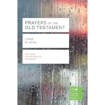 Prayers of the Old Testament (Lifebuilder Study Guides) - M. Baab Lynne