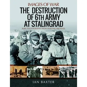 The Destruction of 6th Army at Stalingrad - Ian Baxter