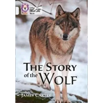 Populárně naučná literatura pro dospělé The Story of the Wolf - Carter, James