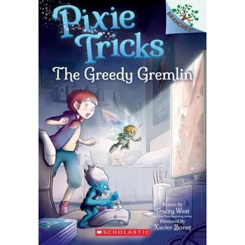 The Greedy Gremlin: A Branches Book (Pixie Tricks #2) - West, Tracey