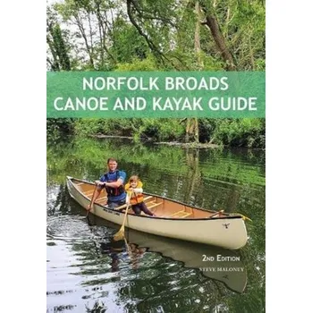 Norfolk Broads Canoe and Kayak Guide - Maloney, Steve