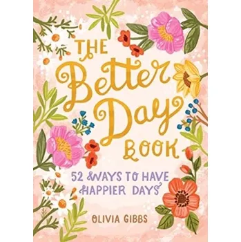 Osobní rozvoj Better Day Book: 52 Ways to Have Happier Days - Gibbs, Olivia